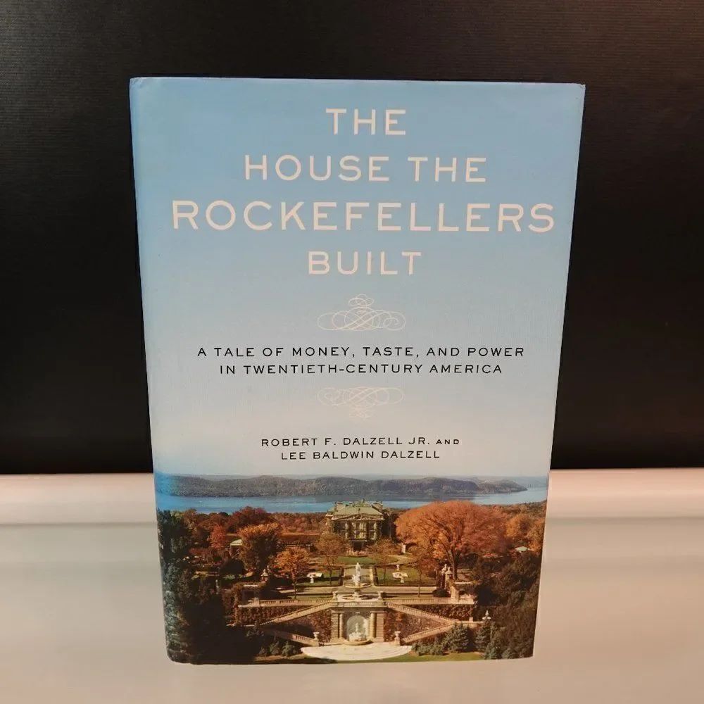 House the Rockefellers Built By Robert F. Dalzell